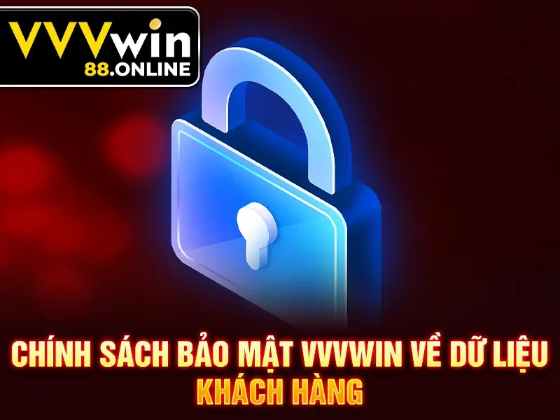 Chính sách bảo mật VVVWin về dữ liệu khách hàng