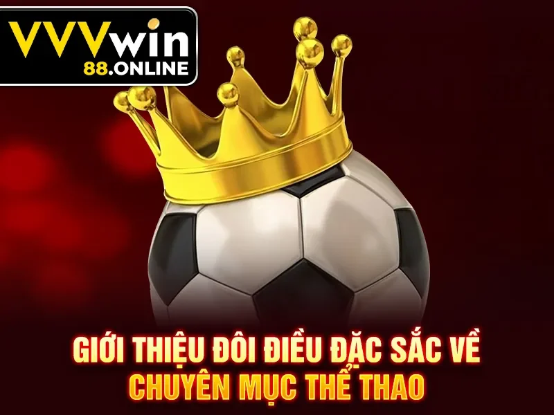 Giới thiệu đôi điều đặc sắc về chuyên mục thể thao