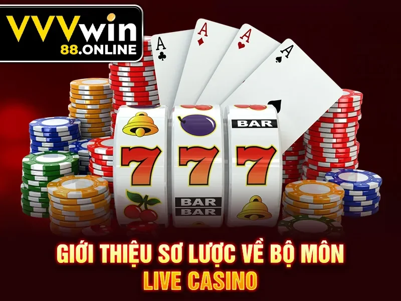 Giới thiệu sơ lược về bộ môn Live Casino
