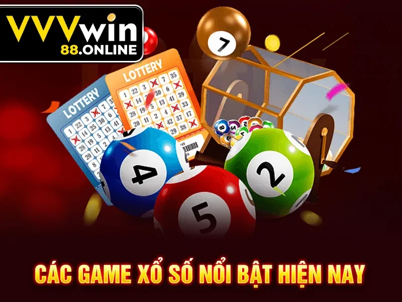 Các game xổ số nổi bật hiện nay