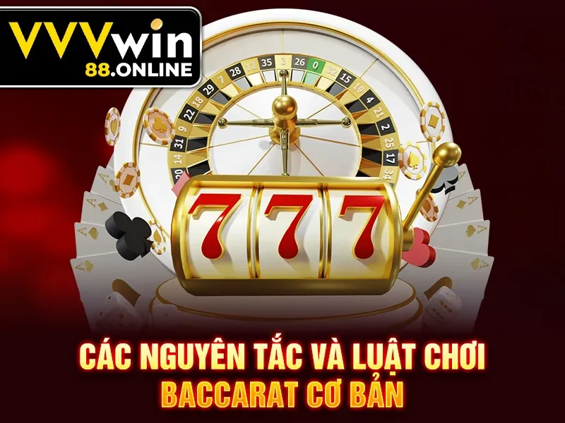 Các nguyên tắc và luật chơi Baccarat cơ bản