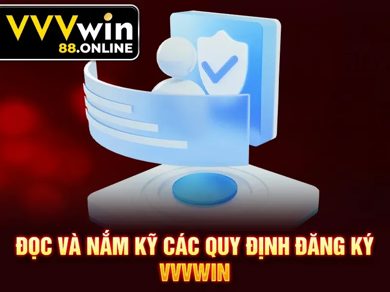 Đọc và nắm kỹ các quy định đăng ký VVVWin