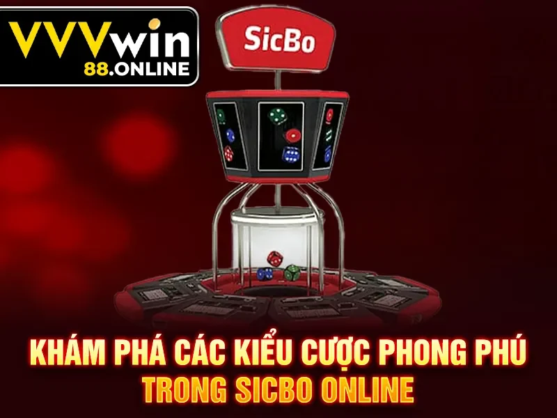 Khám phá các kiểu cược phong phú trong Sicbo online
