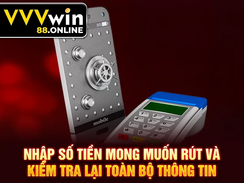 Nhập số tiền mong muốn rút và kiểm tra lại toàn bộ thông tin