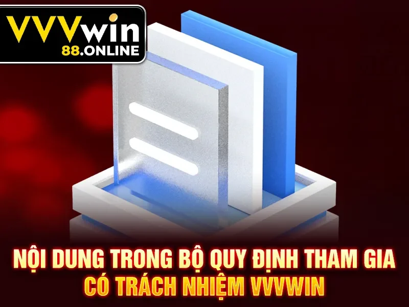 Nội dung trong bộ quy định tham gia có trách nhiệm VVVWin