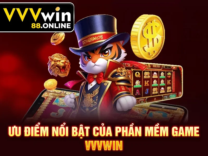 Ưu điểm nổi bật của phần mềm game VVVWin