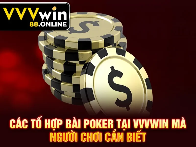 Các tổ hợp bài Poker tại VVVWin mà người chơi cần biết