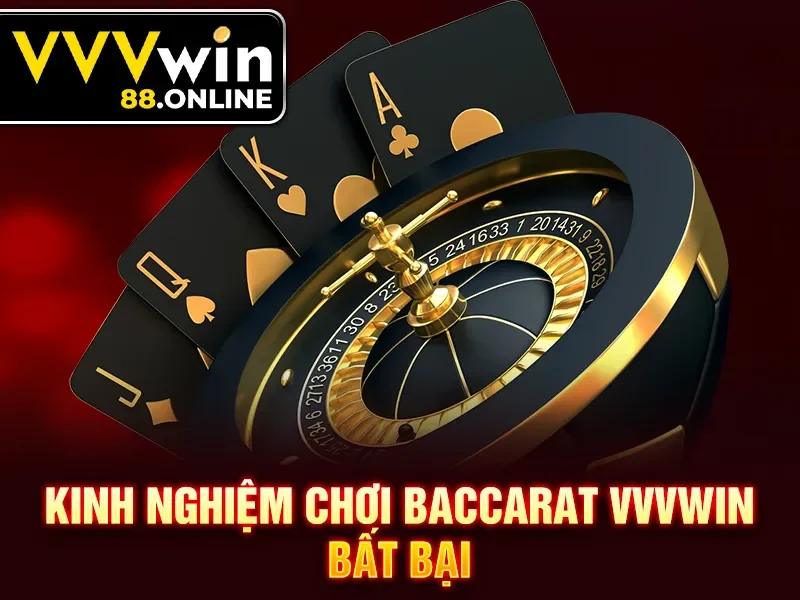 Kinh nghiệm chơi baccarat VVVWin bất bại