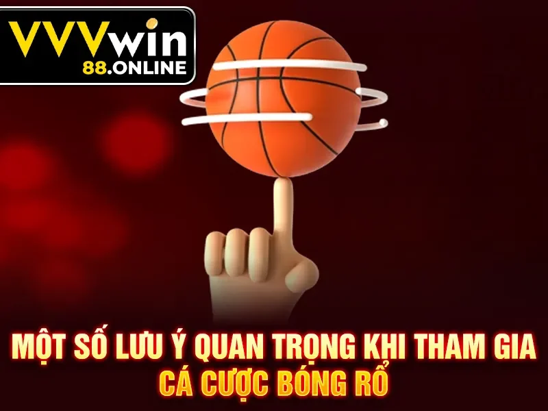 Một số lưu ý quan trọng khi tham gia cá cược bóng rổ